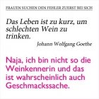 Wie Frauen berühmte Zitate sagen würden: Weinliebhaber Goethe