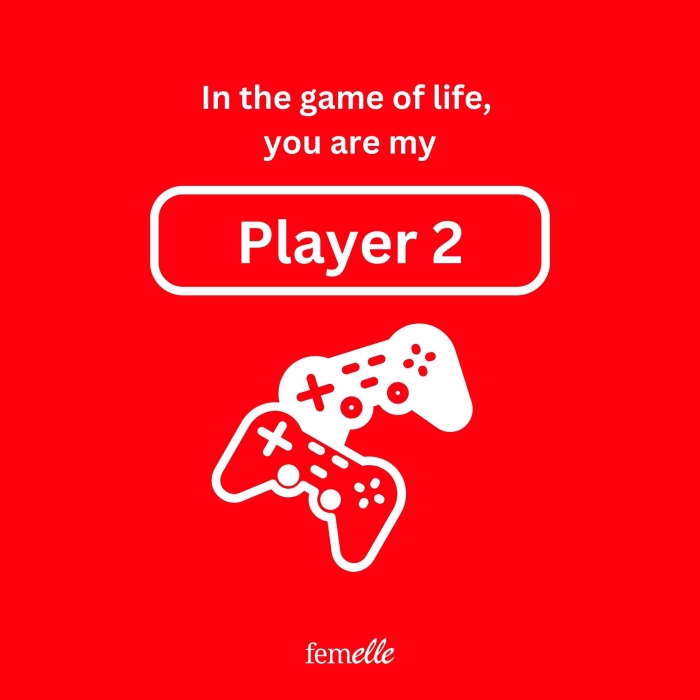 Valentinstag-Sprüche: In the game of my life you are my player 2