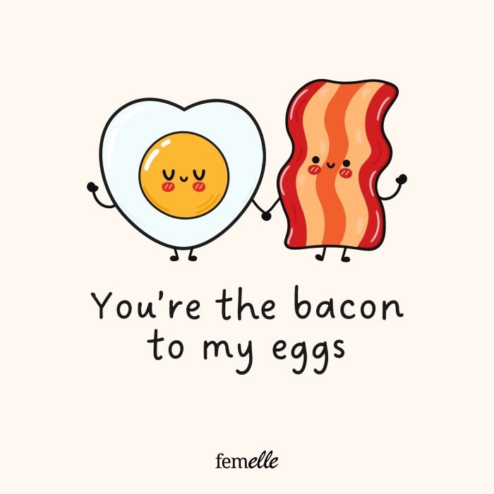 Valentinstag-Sprüche: You're the bacon to my eggs