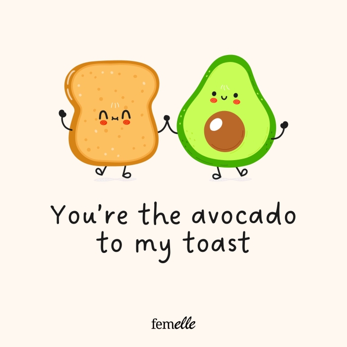 Valentinstag-Sprüche: You're the avocado to my toast
