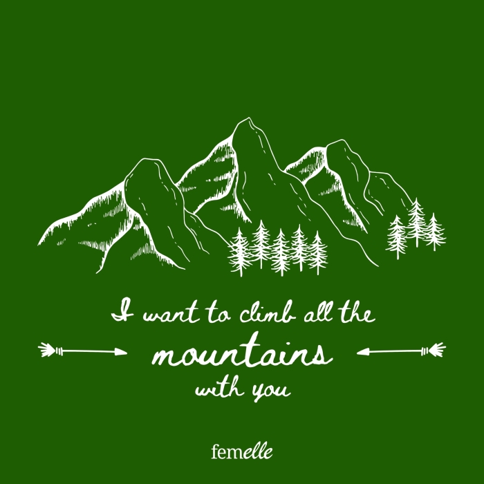 Valentinstag-Sprüche: I want to climb all the mountains with you