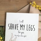 Valentinstag-Sprüche: I will shave my legs for you