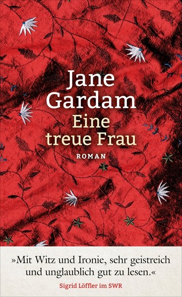 Die besten Bücher 2016: Jane Gardam. Ein treue Frau
